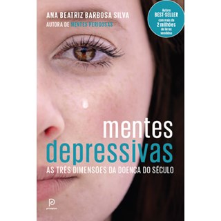 Livro - Mentes Depressivas: As Três Dimensões da Doença do Século  - Barbosa Siva