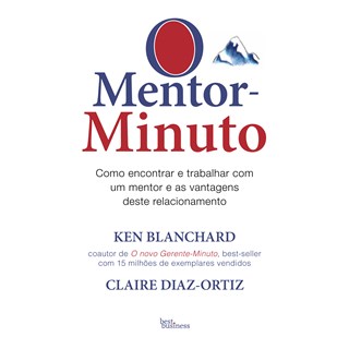 Livro - Mentor-minuto, o - Como Encontrar e Trabalhar com Um Mentor e as Vantagens - Diaz-ortiz/blanchard