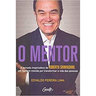 Livro - Mentor, O: a Jornada Inspiradora de Roberto Shinyashiki, Um Homem Movido po - Lima