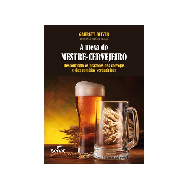 Livro - Mesa do Mestre Cervejeiro, a - Descobrindo os Prazeres das Cervejas e das - Oliver