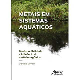 Livro - Metais em Sistemas Aquaticos- Biodisponibilidade e Influencia da Materia or - Goveia
