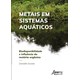 Livro - Metais em Sistemas Aquaticos- Biodisponibilidade e Influencia da Materia or - Goveia