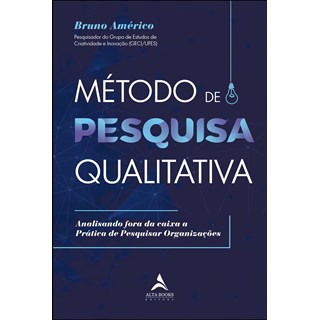 Livro Método De Pesquisa Qualitativa - Américo - Alta Books