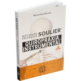 Livro - Metodo Francois Soulier Quiropraxia  Instrumental - Machado