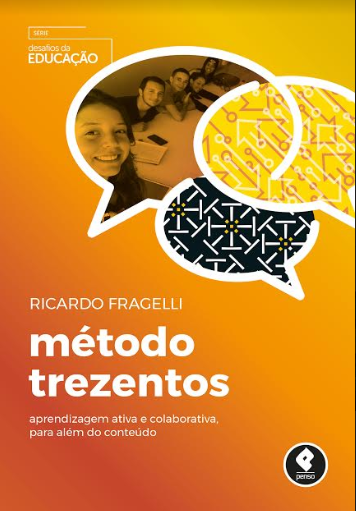 Livro -Método Trezentos: Aprendizagem Ativa E Colaborativa, Para Além ...