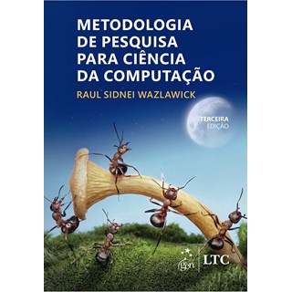 Livro Metodologia de Pesquisa para Ciência da Computação - Wazlawick - Ltc