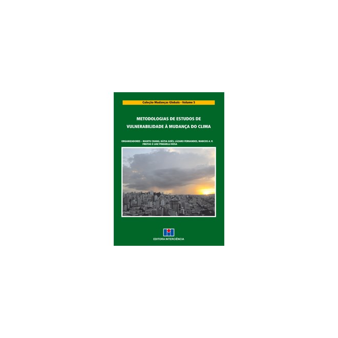 Livro - Metodologias de Estudos de Vulnerabilidade a Mudanca do Clima - Vol.5 - Chang/goes/fernandes