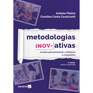 Livro - Metodologias Inov-ativas: Na Educacao Presencial, a Distancia e Corporativa - Filatro/cavalcanti