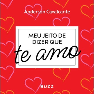 Livro Meu Jeito de Dizer Que Te Amo - Cavalcante - Buzz