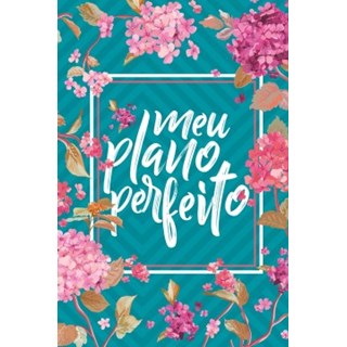 Livro - Meu Plano Perfeito (capa Flores) - 3 Edicao - Rigazzo