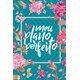 Livro - Meu Plano Perfeito (capa Flores) - 3 Edicao - Rigazzo