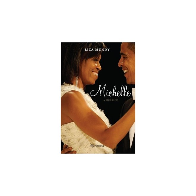Livro - Michelle: A Biografia - Mundy - Planeta