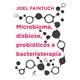Livro - Microbioma, Disbiose, Probioticos e Bacterioterapia - Faintuch