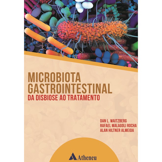Livro - Microbiota Gastrointestinal: da Disbiose ao Tratamento - Waitzberg - Atheneu