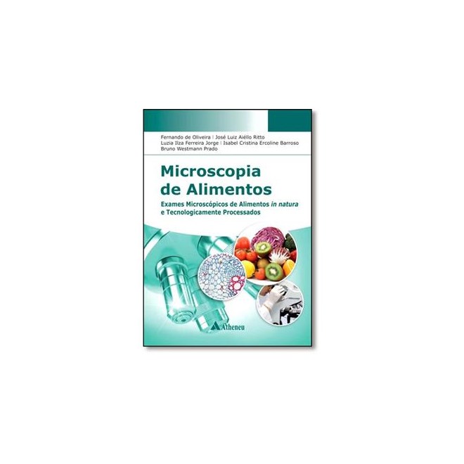 Livro - Microscopia de Alimentos - Exames Microscopio de Alimentos In Natura e Tecn - Oliveira/ritto