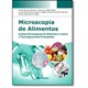 Livro - Microscopia de Alimentos - Exames Microscopio de Alimentos In Natura e Tecn - Oliveira/ritto