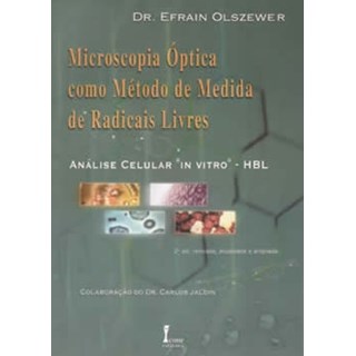 Livro - Microscopia Óptica Como Método de Medida de Radicais Livres – Análise Celular \\"""in Vivo\"""\"""– Hlb - Olszewer """