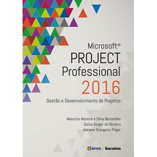 Livro - Microsoft Project Professional 2016 - Gestão e Desenvolvimento de Projetos - Bernardes