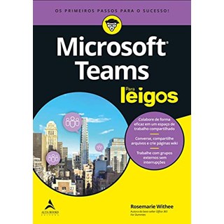 Livro - Microsoft Teams para Leigos: os Primeiros Passos para o Sucesso - Withee