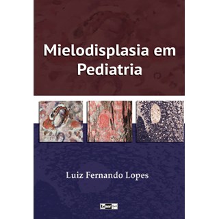 Livro - Mielodisplasia Em Pediatria - Lopes