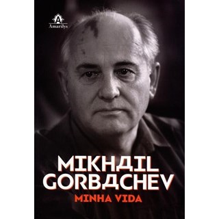 Livro Mikhail Gorbachev: Minha Vida - Gorbachev - Manole