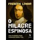 Livro - Milagre Espinosa, O: Uma Filosofia para Iluminar Nossa Vida - Lenoir