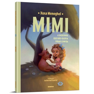 Livro Mimi A Vaquinha Que Não Queria Virar Comida - Xuxa Meneghel - Globo - Pré-Venda