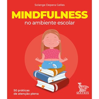 Livro - Mindfulness No Ambiente Escolar - Solange Depera Gelle