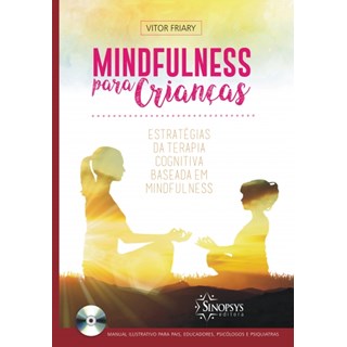 Livro Mindfulness para Crianças: Estrategias de Terapia Cognitiva Baseada em Mind - Friary-Sinopsys