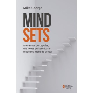 Livro - Mindsets - Altere Suas Percepcoes, Crie Novas Perspectivas e Mude Seu Modo - George