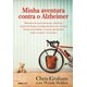 Livro - Minha Aventura contra o Alzheimer - Memorias de Um Homem Que Sobreviveu a G - Graham/holder