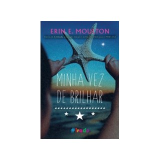 Livro Minha Vez De Brilhar - Erin E. Moulton