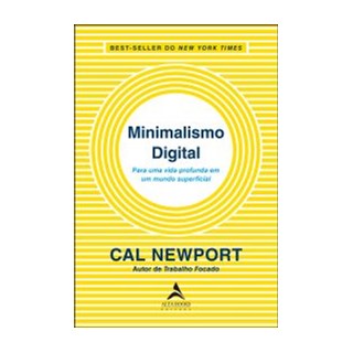 Livro - Minimalismo Digital - para Uma Vida Profunda em Um Mundo Superficial - Newport