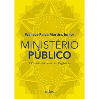 Livro - Ministerio Publico - a Constituicao e as Leis Organicas - Martins Junior