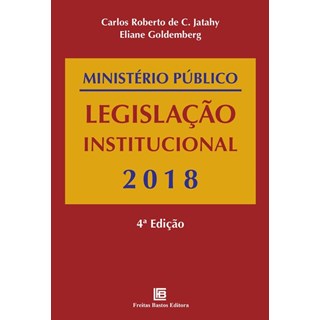 Livro - Ministerio Publico Legislacao Institucional 2018 - Goldemberg