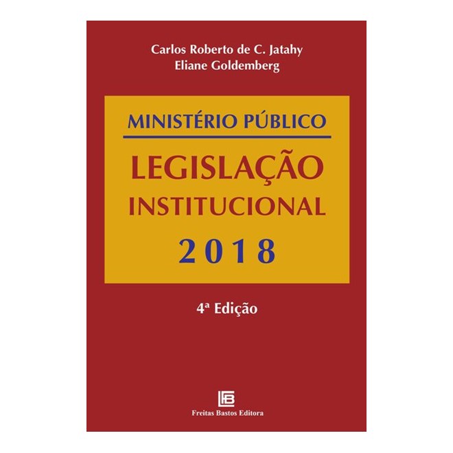 Livro - Ministerio Publico Legislacao Institucional 2018 - Goldemberg