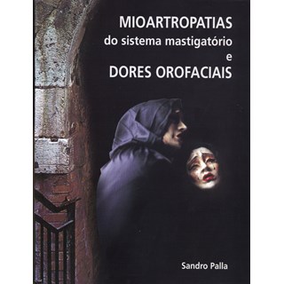 Livro - Mioartropatias do Sistema Mastigatorio e Dores Orofaciais - Palla