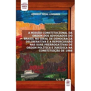 Livro - Missao Constitucional da Ordem dos Advogados do Brasil No Ideal de Democrac - Linhares