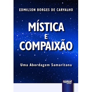 Livro - Mística e Compaixão - Carvalho - Juruá