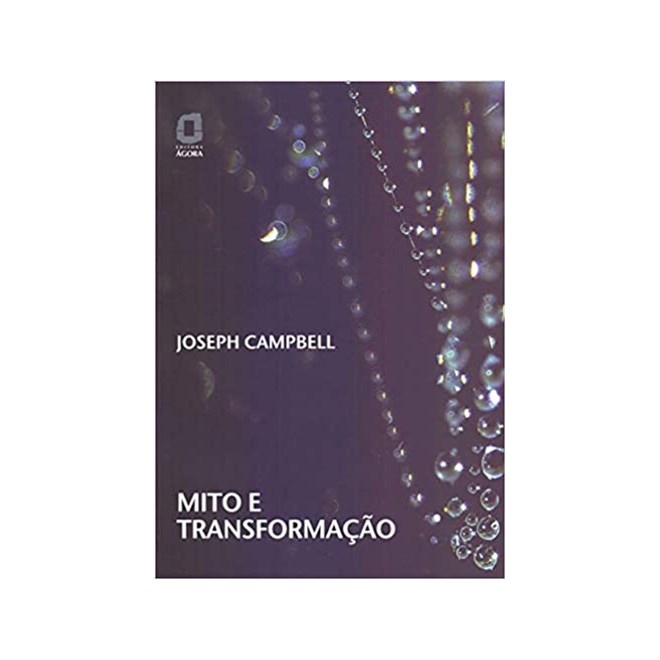 Livro - Mito e Transformação - Campbell - Ágora