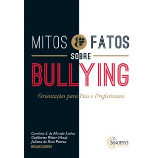 Livro  Mitos e Fatos sobre Bullying: Orientacoes para Pais e Profissionais - Lisboa/wendt/pureza-Sinopsys