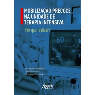 Livro Mobilização Precoce na Unidade de Terapia Intensiva - Silva - Appris