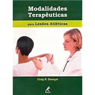 Livro - Modalidades Terapêuticas para Lesões Atléticas - Denegar *** Livro - Modalidades Terapêuticas para Lesões Atléticas - Denegar ***