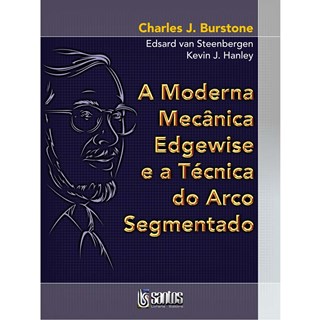 Livro - Moderna Mecânica Edgewise a Técnica do Arco Segmentado, A - Burstone