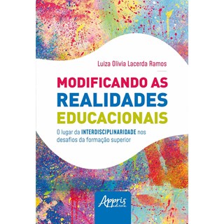 Livro - Modificando as Realidades Educacionais : o Lugar da Interdisciplinaridade N - Ramos