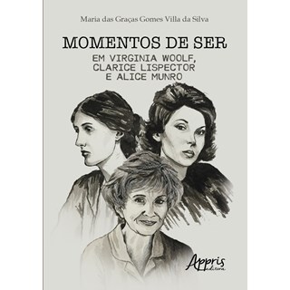 Livro - Momentos de Ser em Virginia Woolf, Clarice Lispector e Alice Munro - Silva