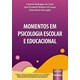 Livro - Momentos em Psicologia Escolar e Educacional - Costa/souza/roncagli