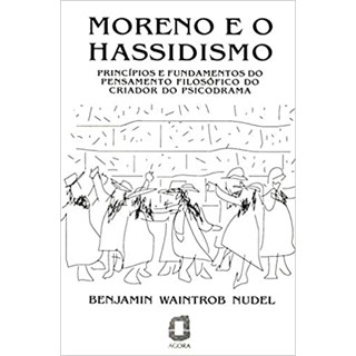 Livro - Moreno e o Hassidismo - Principios e Fundamentos do Pensamento Filosofico D - Nudel