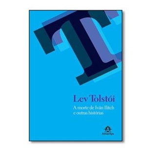 Livro - Morte de Ivan Ilitch e Outras Historias, A - Tolstoi