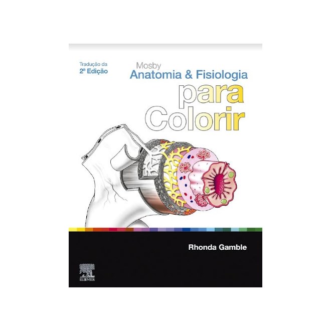 Livro - Mosby Anatomia E Fisiologia Para Colorir - Gamble